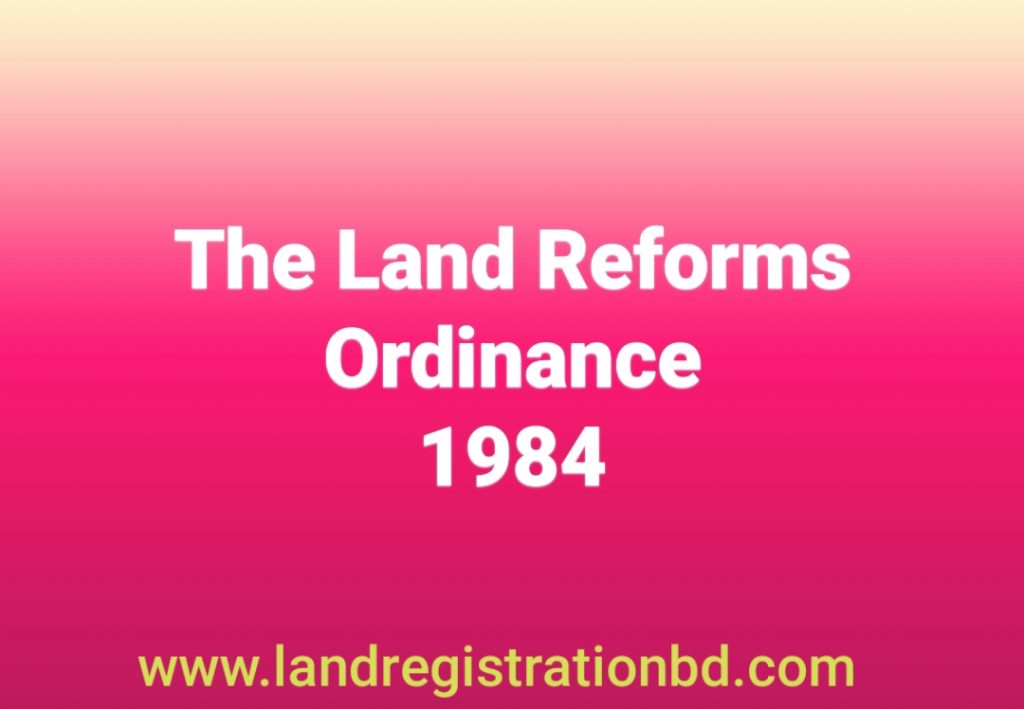 The Land Reforms Ordinance, 1984 Land Registration BD